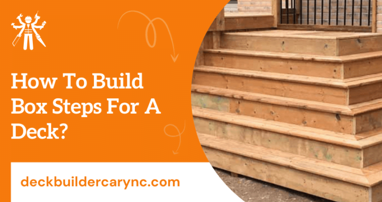 How To Build Box Steps For A Deck? | Deck Builder Cary NC